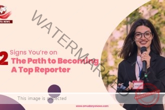 22 Signs You’re on the Path to Becoming a Top Reporter
