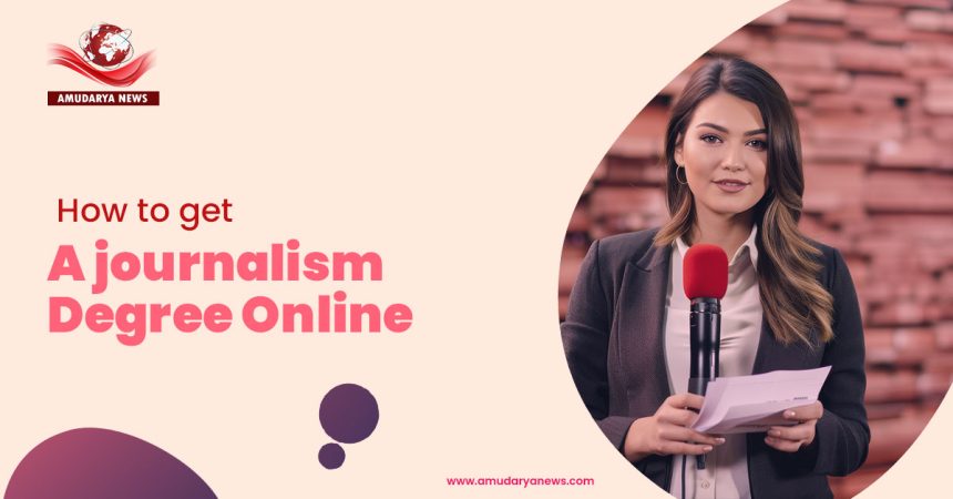 How to Get a Journalism Degree Online