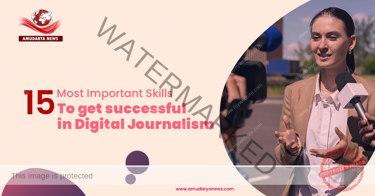 15 Most Important Skills To get successful in digital journalism