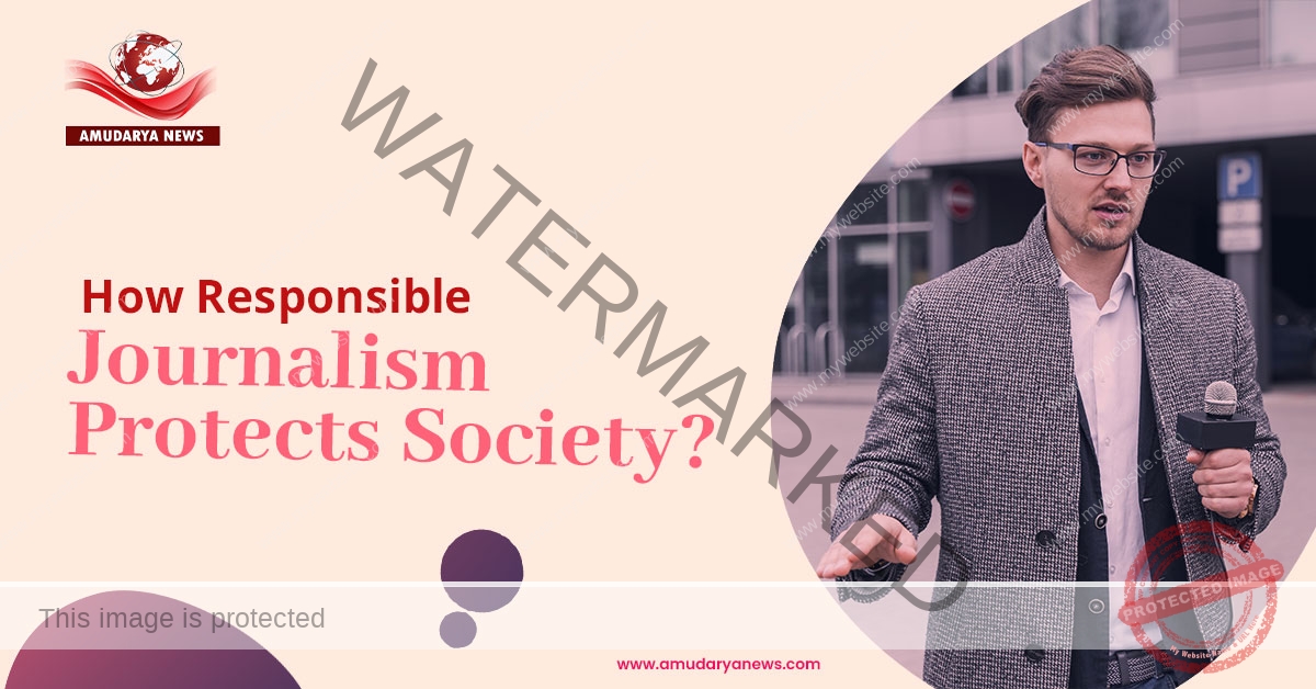 How Responsible Journalism Protects Society