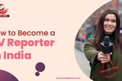 How to Become a TV Reporter in India