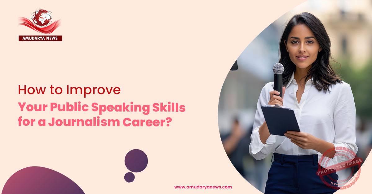 How to Improve Your Public Speaking Skills for a Journalism Career